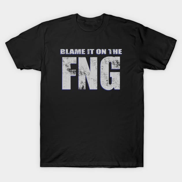 Blame It On The FNG – Funny Military Veteran Saying T-Shirt by 461VeteranClothingCo